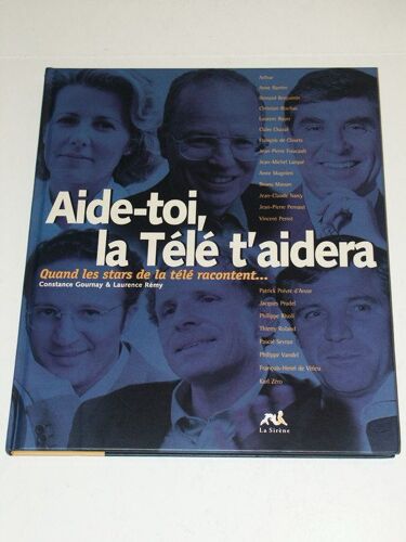 Aide-Toi, La Télé T'aidera - Quand Les Stars De La Télé Racontent