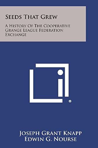 Seeds That Grew: A History Of The Cooperative Grange League Federation Exchange