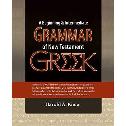 A Beginning & Intermediate Grammar Of New Testament Greek