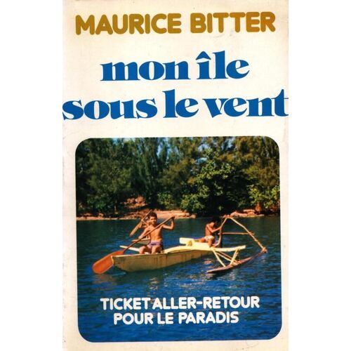 Mon Ile Sous Le Vent. Ticket Aller-Retour Pour Le Paradis