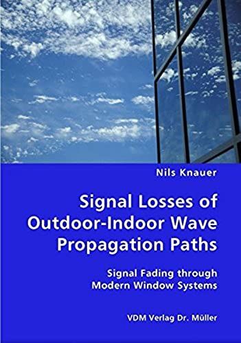 Signal Losses Of Outdoor-Indoor Wave Propagation Paths - Signal Fading Through Modern Window Systems