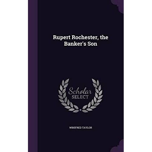Rupert Rochester, The Banker's Son