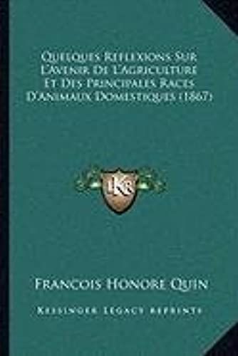 Quelques Reflexions Sur L'avenir De L'agriculture Et Des Principales Races D'animaux Domestiques (1867)
