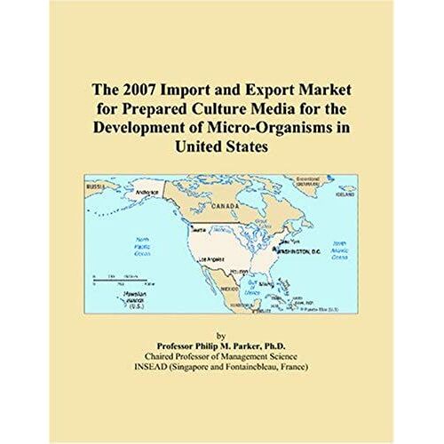 The 2007 Import And Export Market For Prepared Culture Media For The Development Of Micro-Organisms In United States