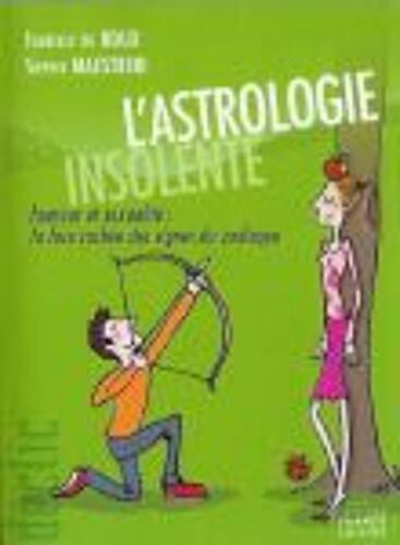 L'astrologie Insolente - Humour Et Sexualité : La Face Cachée Des Signes Du Zodiaque