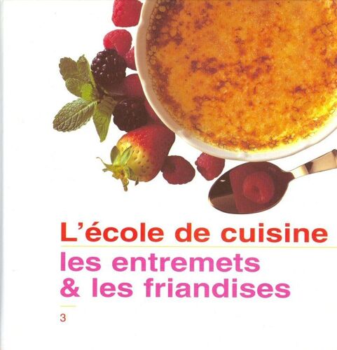 L'école De Cuisine - Les Entremets Et Les Friandises