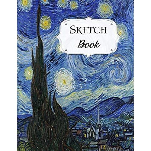 Sketch Book: Van Gogh | Sketchbook | Scetchpad For Drawing Or Doodling | Notebook Pad For Creative Artists | The Starry Night