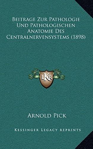 Beitrage Zur Pathologie Und Pathologischen Anatomie Des Centralnervensystems (1898)