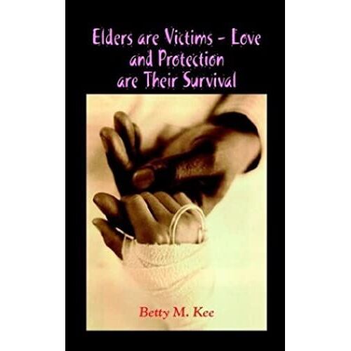 Elders Are Victims - Love And Protection Are Their Survival