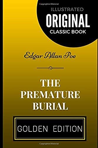 The Premature Burial: By Edgar Allan Poe - Illustrated