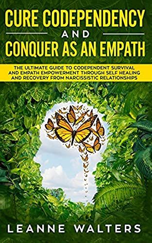 Cure Codependency And Conquer As An Empath
