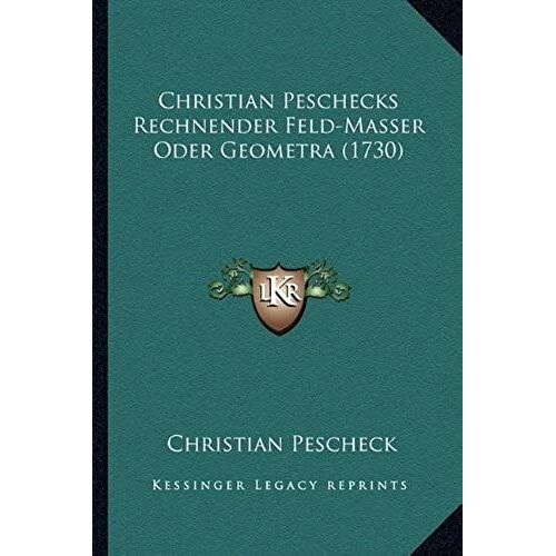 Christian Peschecks Rechnender Feld-Masser Oder Geometra (1730)