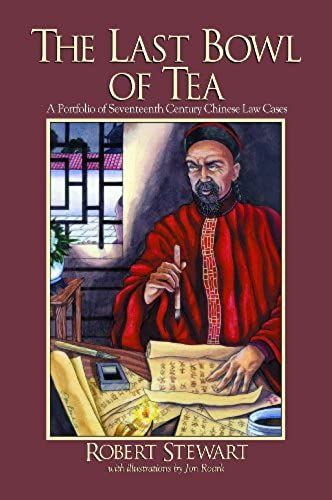 The Last Bowl Of Tea: A Portfolio Of Seventeenth Century Chinese Law Cases (Signature Books)