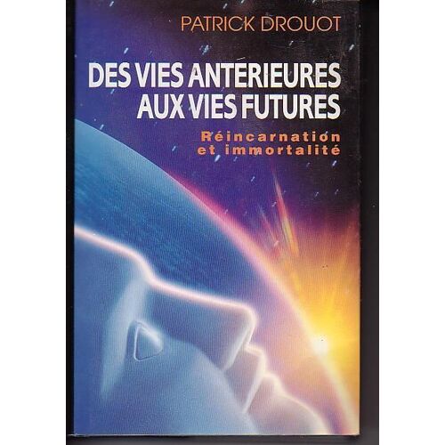 Des Vies Antérieures Aux Vies Futures