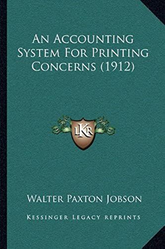 An Accounting System For Printing Concerns (1912)