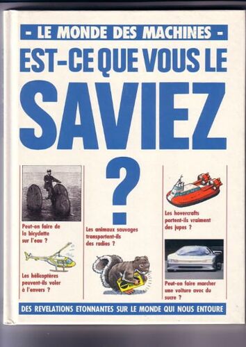 Est-Ce Que Vous Le Saviez? - Le Monde Des Machines