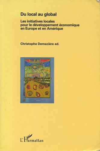 Du Local Au Global - Les Initiatives Locales Pour Le Développement Économique En Europe Et En Amérique