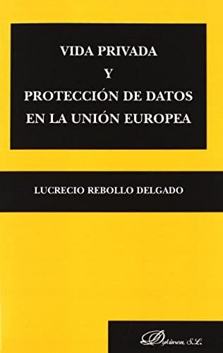 Vida Privada Y Protección De Datos En La Unión Europea