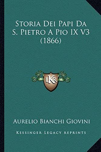 Storia Dei Papi Da S. Pietro A Pio Ix V3 (1866)