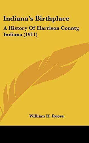 Indiana's Birthplace: A History Of Harrison County, Indiana (1911)