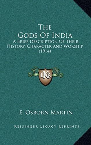 The Gods Of India: A Brief Description Of Their History, Character And Worship (1914)