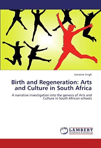 Birth And Regeneration: Arts And Culture In South Africa
