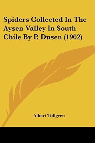 Spiders Collected In The Aysen Valley In South Chile By P. Dusen (1902)