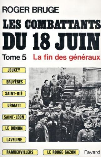 Les Combattants Du 18 Juin Tome 5 - La Fin Des Généraux