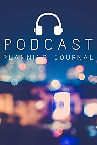Podcast Planning Journal: Blank Lined Journal Or Notebook For Podcast Creators & Enthusiasts