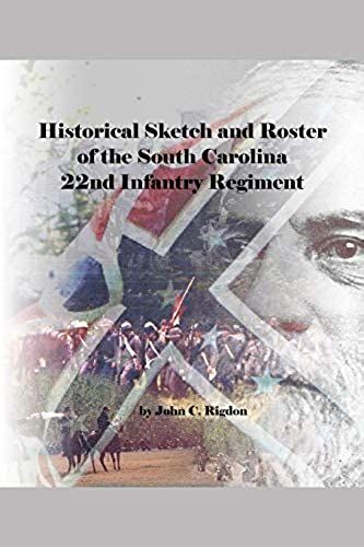 Historical Sketch And Roster Of The South Carolina 22nd Infantry Regiment