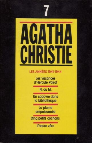 Les Annees 1941-1944 : Les Vacances D'hercule Poirot, N.Ou M., Un Cadavre Dans La Bibliotheque, La Plume Empoisonnee, Cinq Petits Cochons, L'heure Zero