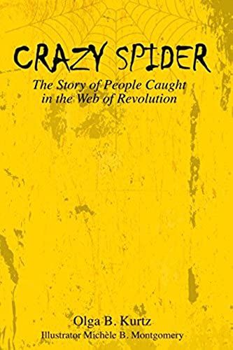 Crazy Spider: The Story Of People Caught In A Web Of Revolution