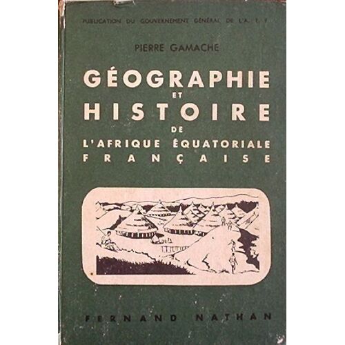Géographie Et Histoire De L'afrique Équatoriale Française