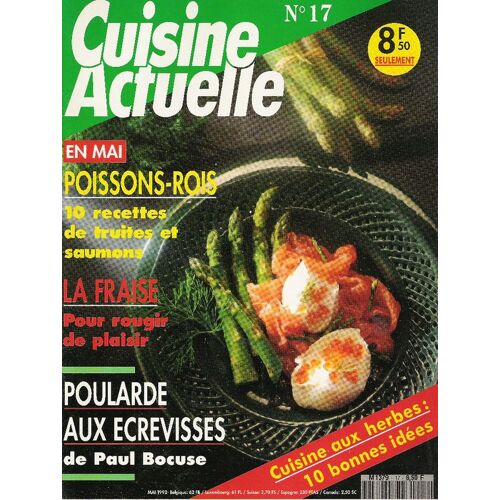 Cuisine Actuelle N° 17 : Poissons Rois : 10 Recettes De Truites Et Saumons / La Fraise / Poularde Aux Écrevisses De Paul Bocuse