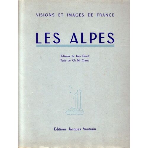 Visions Et Images De France : Les Alpes