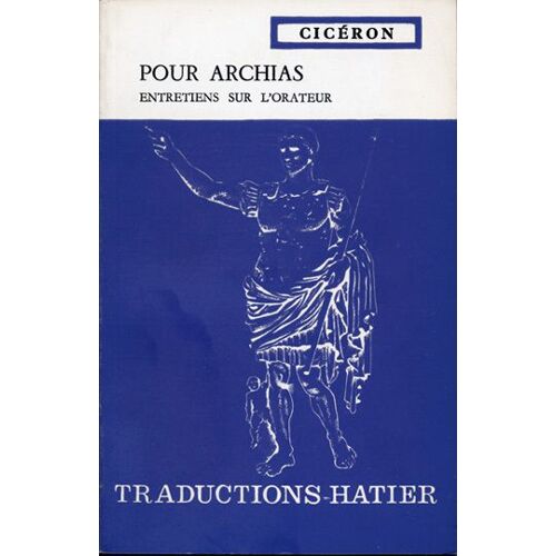 Pour Archias. Entretiens Sur L'orateur