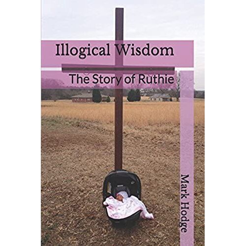 Illogical Wisdom: The Story Of Ruthie