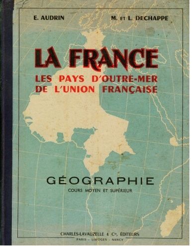 La France, Les Pays D'outre-Mer De L'union Française : Géographie Cours Moyen Et Supérieur