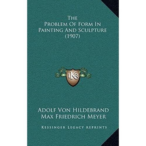 The Problem Of Form In Painting And Sculpture (1907)