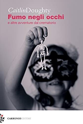 Fumo Negli Occhi E Altre Avventure Dal Crematorio