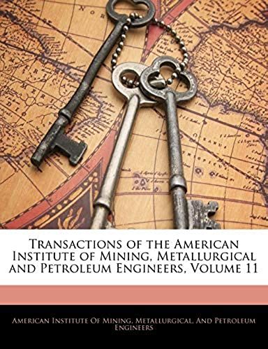 Transactions Of The American Institute Of Mining, Metallurgical And Petroleum Engineers, Volume 11