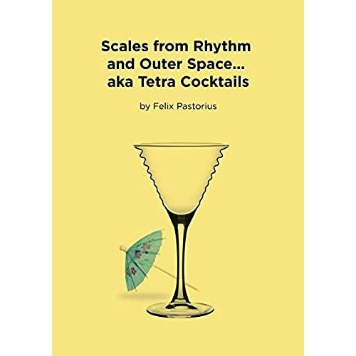 Scales From Rhythm And Outer Space... Aka Tetra Cocktails