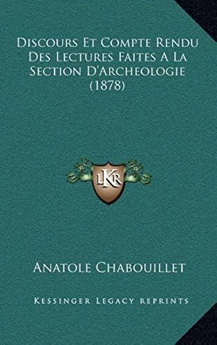 Discours Et Compte Rendu Des Lectures Faites A La Section D'archeologie (1878)