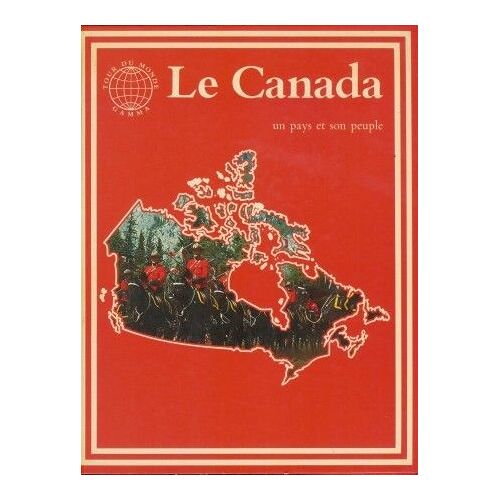 Le Canada Un Pays Et Son Peuple