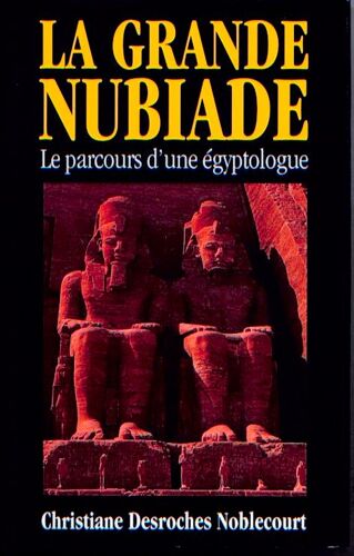 La Grande Nubiade - Le Parcours D'une Égyptologue