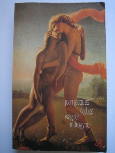 Wagner Androgyne - Essai Sur L'interprétation
