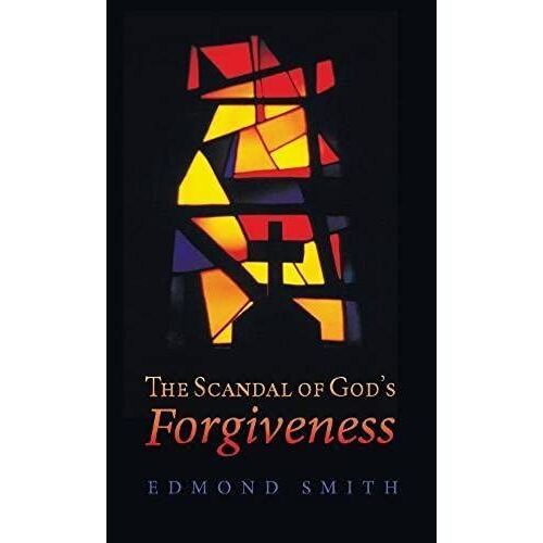 The Scandal Of God's Forgiveness