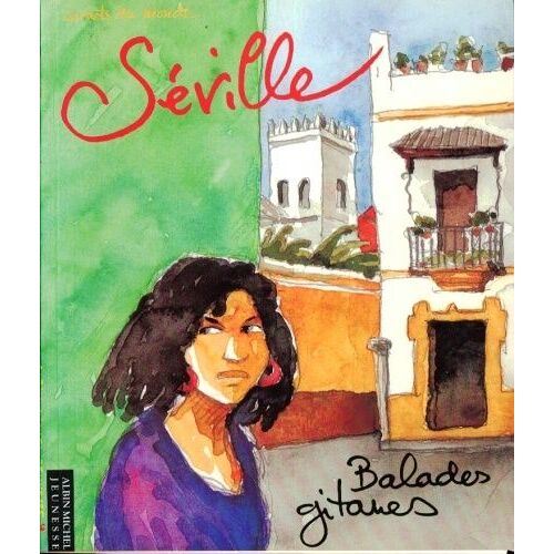 Séville - Balades Gitanes, Un Carnet De Voyage