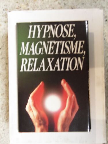 Hypnose, Magnétisme, Relaxation