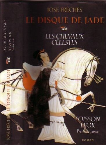 Le Disque De Jade. Les Chevaux Célestes. Poissons D'or. Première Partie